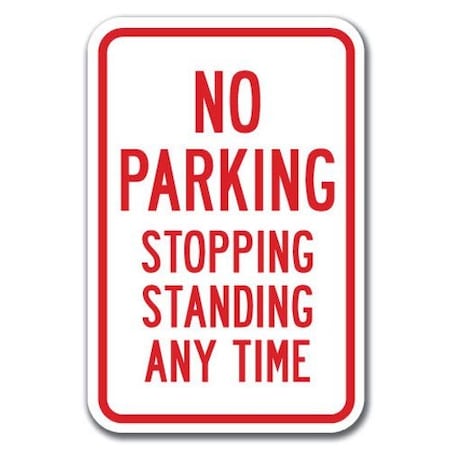 Signmission No Parking Stopping Standing Any Time 12inx18in Heavy Gauges, A-1218 No Stopping or Standing - Stand A-1218 No Stopping or Standing - Stand